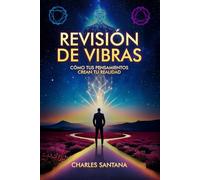 Revisión De Vibras: Cómo tus pensamientos crean tu realidad