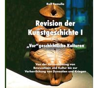 Revision der Kunstgeschichte I: "Vor"geschichtliche Kulturem: 1