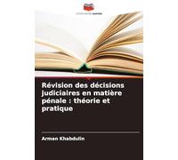Révision des décisions judiciaires en matière pénale : théorie et pratique