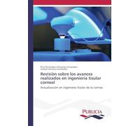 Revisión sobre los avances realizados en ingeniería tisular corneal: Actualización en ingeniería tisular de la córnea
