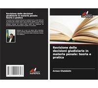 Revisione delle decisioni giudiziarie in materia penale: teoria e pratica