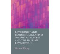 Revisionist and Feminist Narratives on Empire, Slavery and the Haitian Revolution (1)