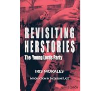 Revisiting Herstories: The Young Lords Party (Revised Edition):