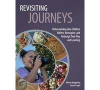 Revisiting Journeys: Understanding How Children Reflect, Reimagine, and Redesign Their Play and Learning
