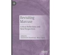 Revisiting Marcuse: Critical Reflections and New Perspectives