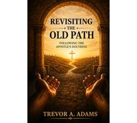 Revisiting the Old Path: Following the Apostles’ Teaching