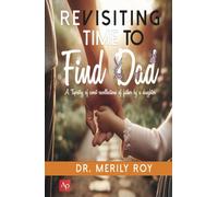 Revisiting Time To Find Dad: A Tapestry of sweet recollections of father by a daughter