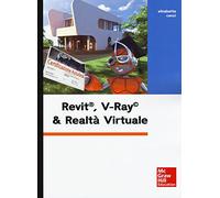 Revit, V-Ray & realtà virtuale – Con contenuto digitale per download e accesso online