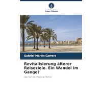 Revitalisierung älterer Reiseziele. Ein Wandel im Gange?: Der Fall der Platja de Palma