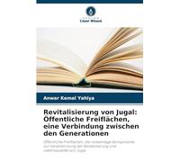 Revitalisierung von Jugal: Öffentliche Freiflächen, eine Verbindung zwischen den Generationen: Öffentliche Freiflächen, die notwendige Komponente zur ... Revitalisierung und Lebensqualität von Jugal