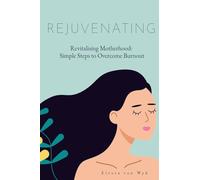 Revitalising Motherhood: Simple Steps To Overcome Burnout
