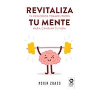 Revitaliza tu mente: 15 principios terapéuticos para cambiar tu vida