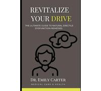Revitalize Your Drive: The Ultimate Guide to Natural Erectile Dysfunction Remedies