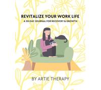 Revitalize Your Work Life: A 30-Day Journal for Recovery & Growth