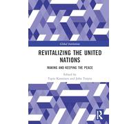 Revitalizing the United Nations: Making and Keeping the Peace