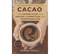 Revival Harmony Eanna Healy The Beginners Guide to Cacao (Tascabile)