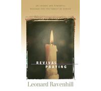 Revival Praying: An Urgent And Powerful Message For The Family Of Christ