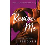 Revive Me: Part Three: The Apology: A Second Chance Enemies to Lovers Romance (New Haven Book 4)