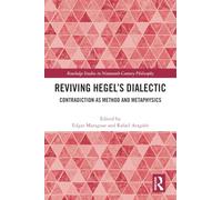 Reviving Hegel’s Dialectic: Contradiction as Method and Metaphysics
