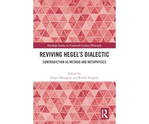 Reviving Hegel’s Dialectic: Contradiction as Method and Metaphysics