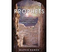 Reviving the Prophets: Reawakening the Church to the Neglected Office - Ra...