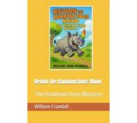 Revlon the Rambunctious Rhino: The Rainbow Horn Mystery