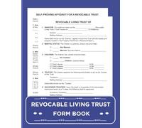 Revocable Living Trust Form Book: A Full Step by Step Guide to Secure Your Legacy and Protecting Assets