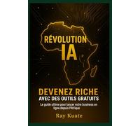 REVOLITION IA: DEVENEZ RICHE AVEC DES OUTILS GRATUITS( guide ultime pour lancer votre business en ligne depuis l'Afrique)