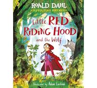Revolting Rhymes: Little Red Riding Hood and the Wolf: A new picture book featuring Roald Dahl’s original rhyme