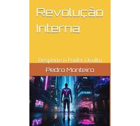 Revolução Interna: Desperte o Poder Oculto