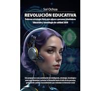 Revolución Educativa: Poderosa estrategia Fénix para educar a personas triunfadoras Educación y tecnología de calidad 2030
