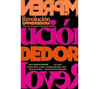 Revolución Emprendedora: Cómo crear sin agotarte y liderar con propósito