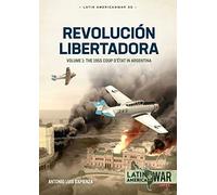 Revolución Libertadora: The 1955 Coup D’état in Argentina (1)