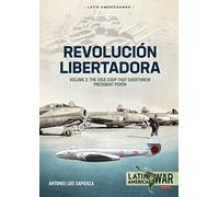 Revolución Libertadora: The 1955 Coup That Overthrew President Perón (2)
