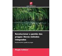 Revolucionar a gestão das pragas: Novos métodos integrados: Revolucionando a gestão de pragas