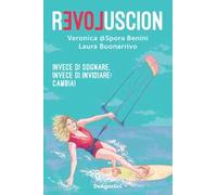 Revoluscion. Invece di sognare, invece di invidiare: cambia!