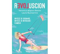 Revoluscion. Invece di sognare, invece di invidiare: cambia!
