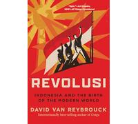 Revolusi: Indonesia and the Birth of the Modern World