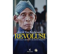 Revolusi. L'Indonesia e la nascita del mondo moderno - Van Reybrouck David