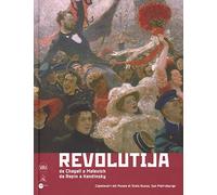 Revolutija. Da Chagall a Malevich, da Repin a Kandinsky. Capolavori dal Museo di Stato Russo, San Pietroburgo. Ediz. a colori