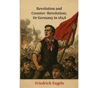 Revolution and Counter-Revolution; Or Germany in 1848