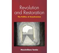 Revolution and Restoration: The Politics of Anachronism