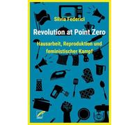 Revolution at Point Zero: Hausarbeit, Reproduktion und feministischer Kampf: 2