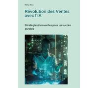 Révolution des Ventes avec l'IA: Stratégies innovantes pour un succès durable