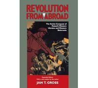 Revolution from Abroad: The Soviet Conquest of Poland's West