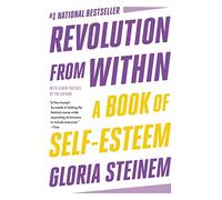 Revolution from Within: A Book of Self-esteem