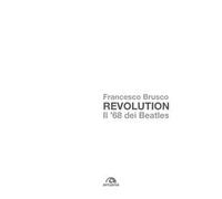 Revolution. Il '68 dei Beatles