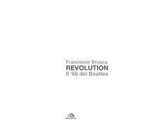 Revolution. Il '68 dei Beatles - Brusco Francesco