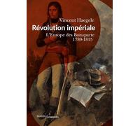 Révolution impériale: L'Europe des Bonaparte (1789-1815)