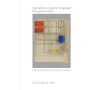 "Revolution in Poetic Language" Fifty Years Later: New Directions in Kristeva Studies